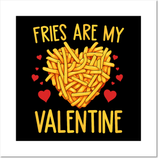 French Fries are My Valentine Fry Lover Valentines Day Tee Posters and Art